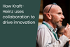 How Kraft-Heinz uses collaboration to drive innovation
