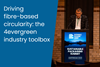 Driving fibre-based circularity- the 4evergreen industry toolbox