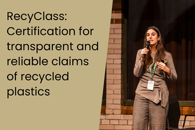 RecyClass- Certification for transparent and reliable claims of recycled plastics