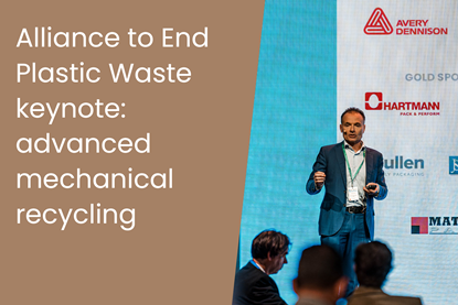 Alliance to End Plastic Waste keynote- advanced mechanical recycling